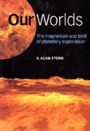 Our Worlds di Alan Stern edito da Cambridge University Press