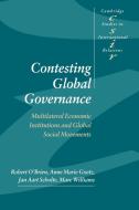 Contesting Global Governance di Robert O'Brien, Anne Marie Goetz, Jan Aart Scholte edito da Cambridge University Press