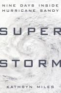 Superstorm di Kathryn Miles edito da Penguin Putnam Inc