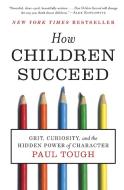 How Children Succeed di Paul Tough edito da Houghton Mifflin Harcourt
