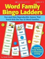 Word Family Bingo Ladders: Fun-And-Easy Reproducible Games That Teach Kids the Top 25 Word Families di Violet Findley edito da Scholastic Teaching Resources