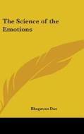 The Science of the Emotions di Bhagavan Das edito da Kessinger Publishing