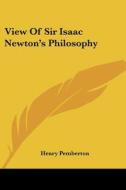 View Of Sir Isaac Newton's Philosophy di Henry Pemberton edito da Kessinger Publishing, Llc