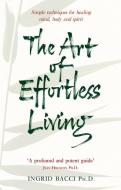 The Art Of Effortless Living di Ingrid Bacci edito da Transworld Publishers Ltd