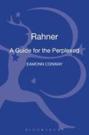 Rahner: A Guide For The Perplexed di Eamonn Conway edito da Bloomsbury Publishing Plc