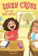 Bibsy Cross and the Bad Apple di Liz Garton Scanlon edito da KNOPF