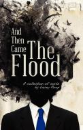 And Then Came the Flood: A Collection of Sorts di Lacey Roop edito da Timber Mouse