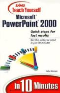 Sams Teach Yourself Microsoft Powerpoint 2000 In 10 Minutes di Faithe Wempen edito da Pearson Education (us)