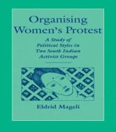 Organising Women's Protest di Eldrid Mageli edito da Routledge