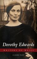 Dorothy Edwards di Claire Andrea Flay-Petty edito da University of Wales Press