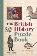 The British History Puzzle Book di Philip Parker edito da British Library Publishing