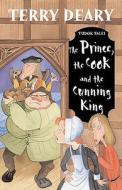 The Prince, the Cook and the Cunning King di Terry Deary edito da Bloomsbury Publishing PLC