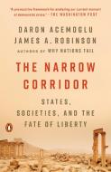The Narrow Corridor: States, Societies, and the Fate of Liberty di Daron Acemoglu, James A. Robinson edito da PENGUIN GROUP
