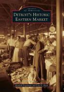 Detroit's Historic Eastern Market di Randall Fogelman, Lisa E. Rush edito da ARCADIA PUB (SC)