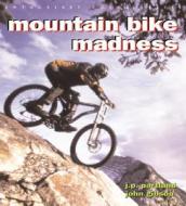 Mountain Bike Madness di J.P. Partland, John Gibson edito da Motorbooks International