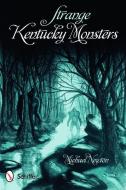 Strange Kentucky Monsters di Michael Newton edito da Schiffer Publishing Ltd