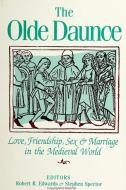 Olde Daunce: Love, Friendship, Sex, and Marriage in the Medieval World edito da STATE UNIV OF NEW YORK PR