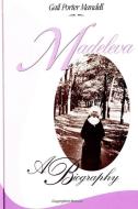 Madeleva: A Biography di Gail Porter Mandell edito da STATE UNIV OF NEW YORK PR