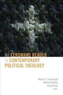 An Eerdmans Reader in Contemporary Political Theology di William T. Cavanaugh edito da WILLIAM B EERDMANS PUB CO