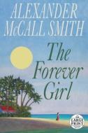 The Forever Girl di Alexander McCall Smith edito da RANDOM HOUSE LARGE PRINT