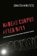 Habeas Corpus after 9/11 di Jonathan Hafetz edito da New York University Press
