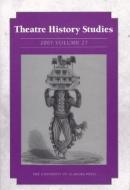 Theatre History Studies, Volume 27 di Theatre History Studies edito da UNIV OF ALABAMA PR