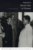America's Miracle Man in Vietnam di Seth Jacobs edito da Duke University Press Books