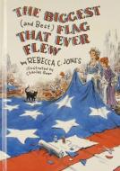 The Biggest (and Best) Flag That Ever Flew di Rebecca C. Jones edito da Schiffer Publishing Ltd