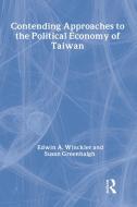 Contending Approaches to the Political Economy of Taiwan di Edwin A. Winckler, Susan Greenhalgh edito da Taylor & Francis Inc