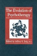 Evolution Of Psychotherapy.......... di Jeffrey K. Zeig edito da Taylor & Francis Ltd