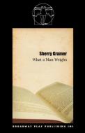 What A Man Weighs di Sherry Kramer edito da Broadway Play Publishing Inc