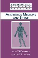 Alternative Medicine and Ethics edito da Humana Press Inc.