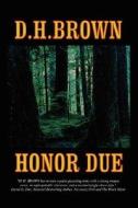 Honor Due di D.h. Brown edito da Virtualbookworm.com Publishing