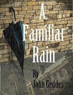 A Familiar Rain di John Geddes edito da CHINOOK PUB