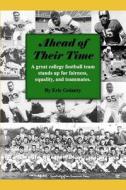 Ahead of Their Time: A Great College Football Team Stands Up for Fairness, Equality, and Teammates di Eric Golanty, Tamsen Bryon edito da Eric Golanty and Associates