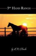 3rd Hand Ranch di L. R. Claude edito da Robert Lossing