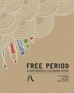 Free Period: A Patternful Coloring Book di Lora Difranco, Ali Forbes, Erin Guido edito da Free Period Press LLC