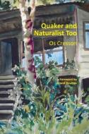 Quaker and Naturalist Too di Os Cresson edito da Morning Walk Press