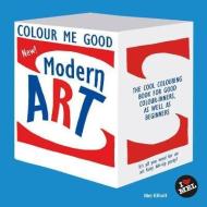 Colour Me Good Modern Art di Mel Elliott edito da I Love Mel
