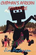 Chipman's African Adventure di Jim Anderson edito da Valentine Press
