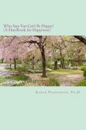 Who Says You Can't Be Happy?: Handbook for Happiness di Karen L. Parsonson edito da LIGHTNING SOURCE INC