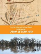 Historical Ecology and Landscape Change in the Central Laguna de Santa Rosa di Sean Baumgarten, Robin Grossinger, Beller Erin edito da LIGHTNING SOURCE INC