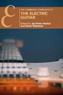 The Cambridge Companion to the Electric Guitar edito da Cambridge University Press
