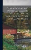 Genealogical and Personal Memoirs Relating to the Families of the State of Massachusetts; Volume 1 di William Richard Cutter edito da LEGARE STREET PR