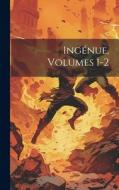 Ingénue, Volumes 1-2 di Anonymous edito da LEGARE STREET PR