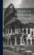 In Sacra Nonnulla Pompeiorum: Commentaria Duo di Raimondo Guarini edito da LEGARE STREET PR