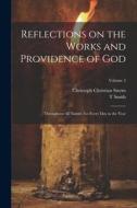 Reflections on the Works and Providence of God: Throughout All Nature, for Every Day in the Year; Volume 3 di Christoph Christian Sturm, T. Smith edito da LEGARE STREET PR
