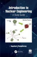 Introduction To Nuclear Engineering di Supathorn Phongikaroon edito da Taylor & Francis Ltd