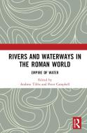 Rivers And Waterways In The Roman World edito da Taylor & Francis Ltd