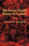 The Seven Deadly Sinnes of London. by Thomas Dekker di Thomas Dekker edito da Cambridge University Press